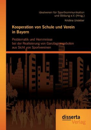 Könyv Kooperation von Schule und Verein in Bayern Kristina Unsleber