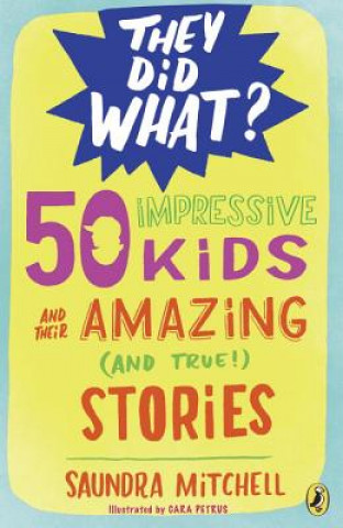 Könyv 50 Impressive Kids and their Amazing (and True) stories Saundra Mitchell