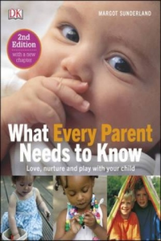 Carte What Every Parent Needs To Know Dr Margot Sutherland