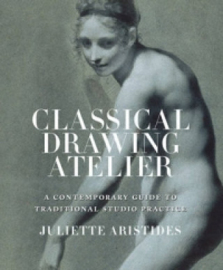 Книга Classical Drawing Atelier (Export Edition) Juliette Aristides