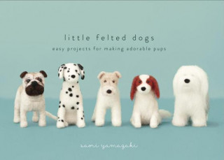 Kniha Little Felted Dogs Saori Yamazaki