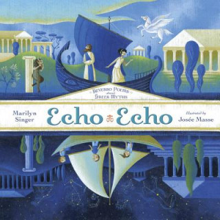 Könyv Echo Echo: Reverso Poems about the Greek Myths Marilyn Singer