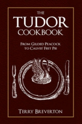 Carte Tudor Cookbook Terry Breverton