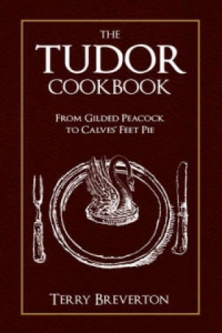 Книга Tudor Cookbook Terry Breverton