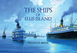 Könyv Ships of Ellis Island William H. Miller