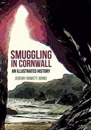 Könyv Smuggling in Cornwall Jeremy Johns