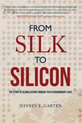 Knjiga From Silk to Silicon Jeffrey Garten