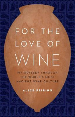 Kniha For the Love of Wine Alice Feiring