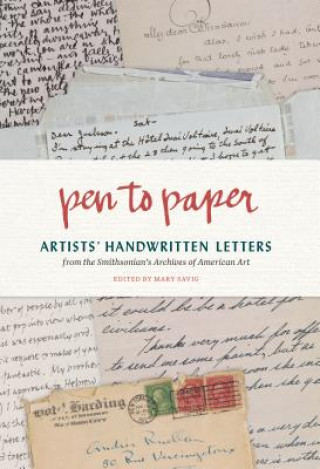 Kniha Pen to Paper: Artist`s Handwritten Letters Mary Savig