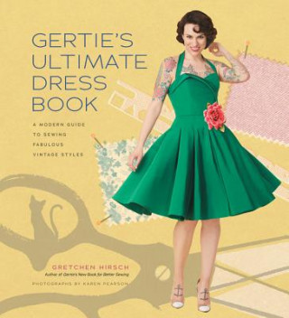 Kniha Gertie's Ultimate Dress Book Gretchen Hirsch