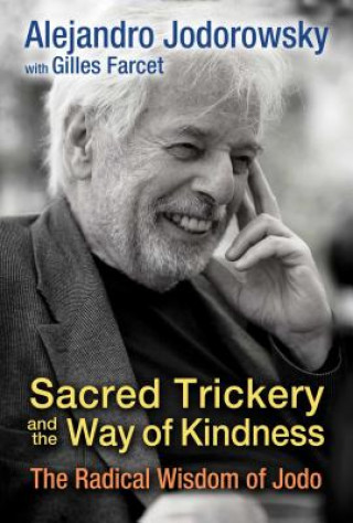 Kniha Sacred Trickery and the Way of Kindness Alejandro Jodorowsky