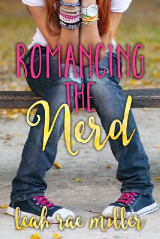 Kniha Romancing the Nerd Leah Rae Miller