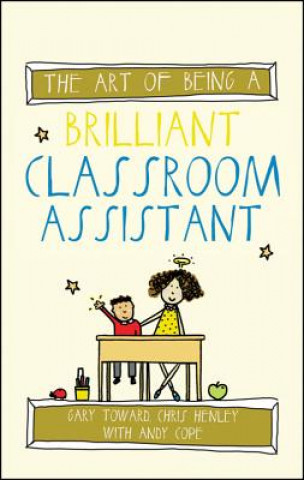 Buch Art of Being a Brilliant Classroom Assistant Gary Toward