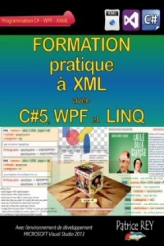 Kniha Formation pratique a XML avec C# 5, WPF et LINQ Patrice Rey