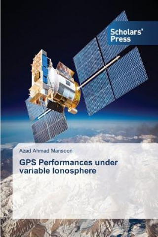 Boek GPS Performances under variable Ionosphere Mansoori Azad Ahmad
