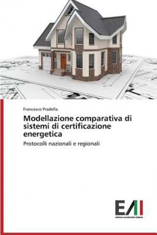 Book Modellazione comparativa di sistemi di certificazione energetica Pradella Francesco