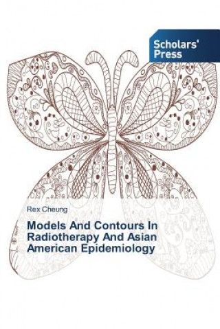 Книга Models And Contours In Radiotherapy And Asian American Epidemiology Cheung Rex