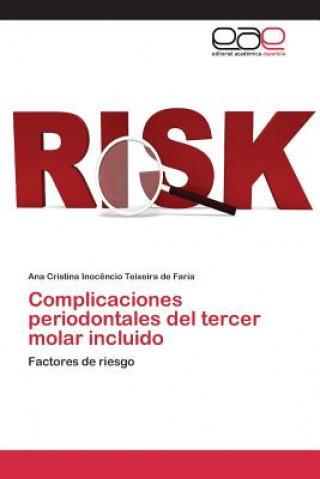 Carte Complicaciones periodontales del tercer molar incluido Inocencio Teixeira De Faria Ana Cristin