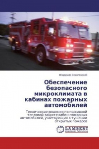 Könyv Obespechenie bezopasnogo mikroklimata v kabinah pozharnyh avtomobilej Vladimir Sokolyanskij