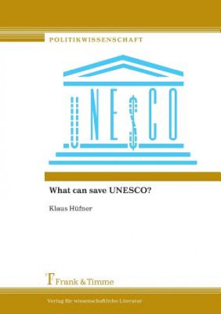 Книга What Can Save UNESCO? Klaus Hüfner