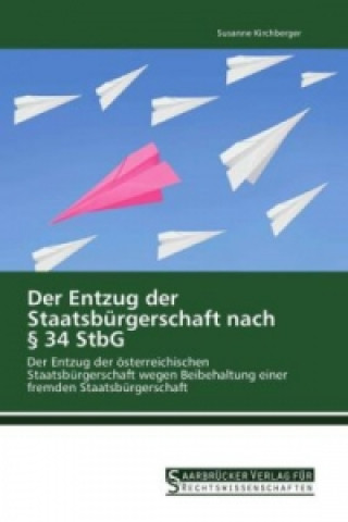 Kniha Der Entzug der Staatsbürgerschaft nach 34 StbG Susanne Kirchberger