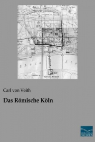 Carte Das Römische Köln Carl von Veith
