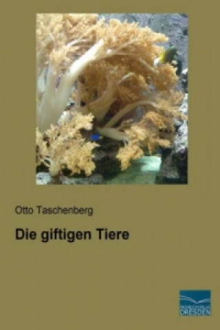 Kniha Die giftigen Tiere Otto Taschenberg