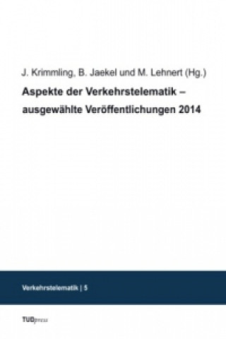 Kniha Aspekte der Verkehrstelematik - ausgewählte Veröffentlichungen 2014 Jürgen Krimmling