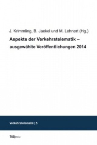 Knjiga Aspekte der Verkehrstelematik - ausgewählte Veröffentlichungen 2014 Jürgen Krimmling