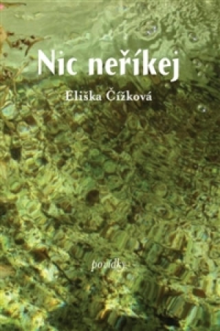 Book Nic neříkej Eliška Čížková