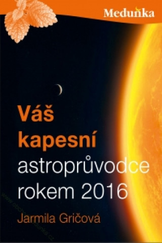 Carte Váš kapesní astroprůvodce rokem 2016 Jarmila Gričová