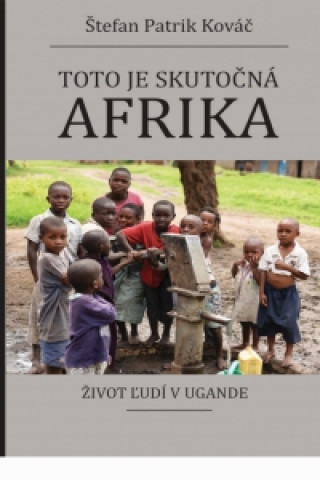 Kniha Toto je skutočná Afrika Štefan Patrik Kováč