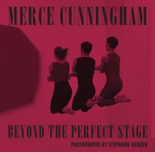 Kniha Merce Cunningham Beyond Perfect Stage Stephanie Berger