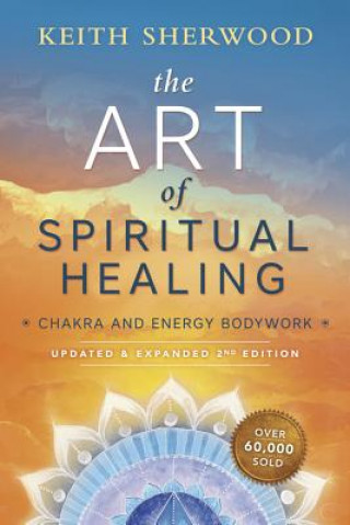 Kniha Art of Spiritual Healing Keith Sherwood