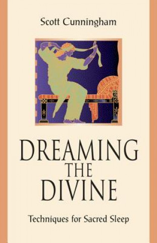 Kniha Dreaming the Divine Scott Cunningham