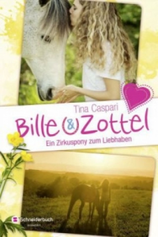 Kniha Bille und Zottel - Ein Zirkuspony zum Liebhaben Tina Caspari