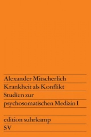 Könyv Krankheit als Konflikt. Bd.1 Alexander Mitscherlich