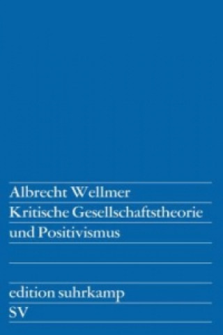 Könyv Kritische Gesellschaftstheorie und Positivismus Albrecht Wellmer