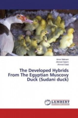 Kniha The Developed Hybrids From The Egyptian Muscovy Duck (Sudani duck) Amer Makram