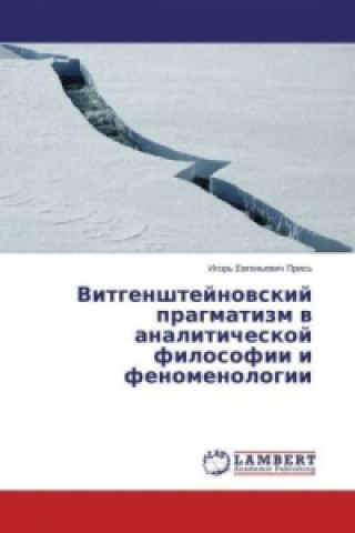 Buch Vitgenshtejnovskij pragmatizm v analiticheskoj filosofii i fenomenologii Igor' Evgen'evich Pris'