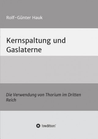 Livre Kernspaltung und Gaslaterne Rolf-Gunter Hauk