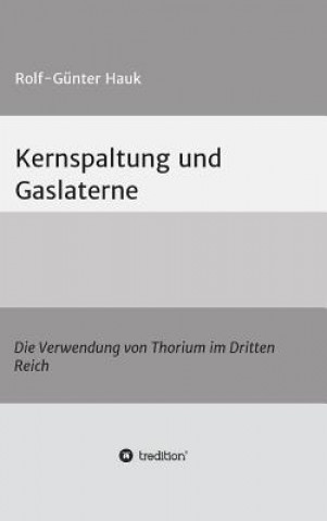 Książka Kernspaltung und Gaslaterne Rolf-Gunter Hauk