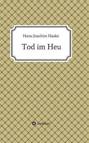 Könyv Tod im Heu Hans-Joachim Haake