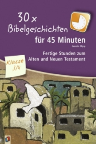 Könyv 30 x Bibelgeschichten für 45 Minuten - Klasse 3/4 Jasmin Hipp