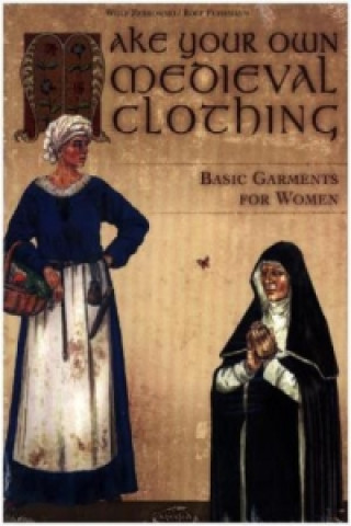Книга Make your own medieval clothing - Basic garments for Women Wolf Zerkowski