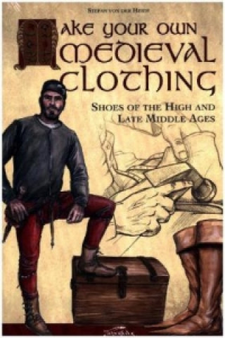 Книга Make your own medieval clothing - Shoes of the High and Late Middle Ages Stefan von der Heide