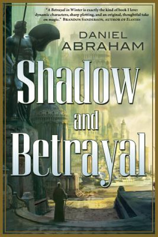 Kniha Shadow and Betrayal Daniel Abraham