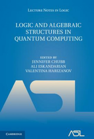 Knjiga Logic and Algebraic Structures in Quantum Computing Jennifer Chubb