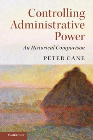 Kniha Controlling Administrative Power Peter Cane