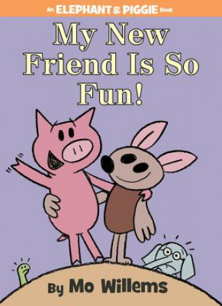 Könyv My New Friend Is So Fun! (An Elephant and Piggie Book) Mo Willems